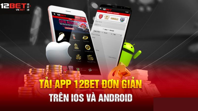 Tải 12Bet Mobile App đơn giản trên 2 thiết bị