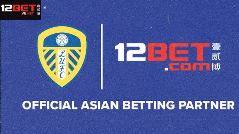 Cơ hội phát triển trong tương lai giữa 12Bet và Leeds United