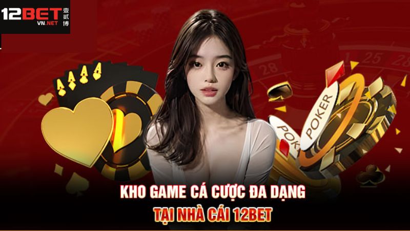 Về chúng tôi 12Bet luôn cung cấp nhiều tựa game hấp dẫn 